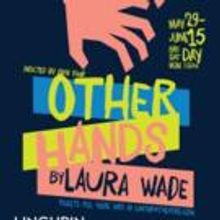 Linchpin Theatre to Present Laura Wade's OTHER HANDS