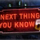 NEXT THING YOU KNOW to Premiere Tomorrow at Chromolume Theatre