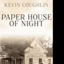 Kevin Coughlin Pens PAPER HOUSE OF NIGHT