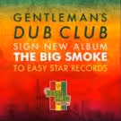Gentleman's Dub Club Signs to Easy Star Records; Album THE BIG SMOKE Out Today