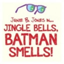 Emerald City Theatre to Present Junie B. Jones in... JINGLE BELLS, BATMAN SMELLS!