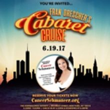 Set Sail with FRAN DRESCHER'S CABARET CRUISE to Benefit Cancer Schmancer