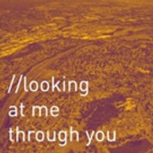 LOOKING AT ME THROUGH YOU Opens Next Week