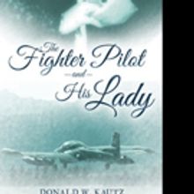 Donald W. Kautz Pens THE FIGHTER PILOT AND HIS LADY