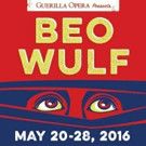 Guerilla Opera to Close Season with World Premiere of BEOWULF