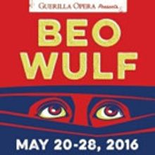 Guerilla Opera to Close Season with World Premiere of BEOWULF