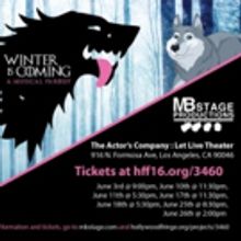 MB Stage's 'WINTER IS COMING' Parody Premieres at Hollywood Fringe 2016 Today