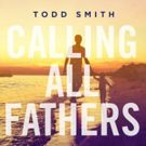 Todd Smith is 'Calling All Fathers' with Powerful New Anthem