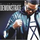 Gospel Artist William Murphy's New Album DEMONSTRATE Available to Pre-Order Now