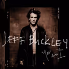 Jeff Buckley's 'You and I' Set for Release on Columbia/Legacy Recordings Today