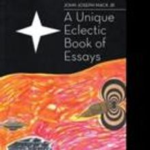 John Joseph Mack Pens A UNIQUE ECLECTIC BOOK OF ESSAYS