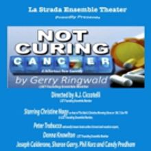 La Strada Presents Explosive Hilarity in NOT CURING CANCER