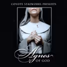 Coyote StageWorks's AGNES OF GOD Begins Performances Today