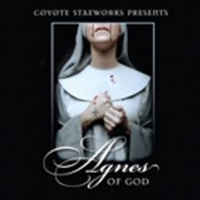 Coyote StageWorks's AGNES OF GOD Begins Performances Today