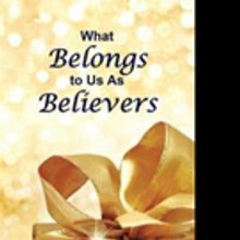WHAT BELONGS TO US AS BELIEVERS is Released