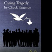 Chuck Patterson Launches CARING TRAGEDY
