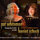 Singer Pat Whiteman and Grammy-Nominated Songwriter Harriet Schock to Perform at…