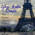 Glenn Makos Quartet's 'The Michel Legrand Project' Silvana NYC Performance Out on CD
