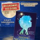 FINDING NEVERLAND Cast Members Fly into BROADWAY SESSIONS Tonight