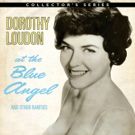 DOROTHY LOUDON AT THE BLUE ANGEL AND OTHER RARITIES Gets Release Date