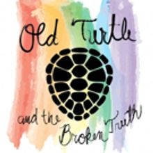Rebel Playhouse to Stage Immersive OLD TURTLE AND THE BROKEN TRUTH Musical Adaptation