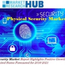 Physical Security Market Report Highlights Positive Growth in the United States Forec
