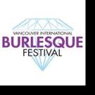 Vancouver International Burlesque Festival Gets Spicy and Sweet for 2017!