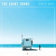The Saint Johns Release Debut Album DEAD OF NIGHT Today