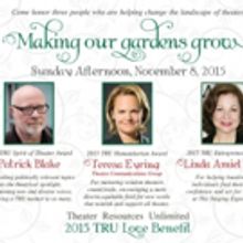 2015 TRU Love Benefit, MAKING OUR GARDENS GROW, Set for 11/8