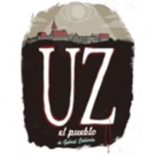 CPT & Teatro Publico's Wickedly Dark UZ, EL PUEBLO Begins Today