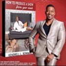 Kendrell L. Bowman to Chat, Sign HOW TO PRODUCE A SHOW FROM YOUR COUCH at Drama Book 