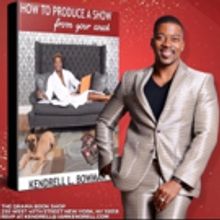 Kendrell L. Bowman to Chat, Sign HOW TO PRODUCE A SHOW FROM YOUR COUCH at Drama Book…