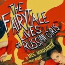 THE FAIRYTALE LIVES OF RUSSIAN GIRLS Extends Through December 5 at Trap Door Theatre