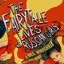 THE FAIRYTALE LIVES OF RUSSIAN GIRLS Extends Through December 5 at Trap Door Theatre