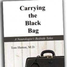 CARRYING THE BLACK BAG: A NEUROLOGIST BEDSIDE TALES Named One Of Feathered Quill Lite