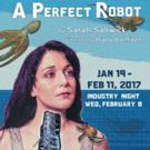 BWW Review: A PERFECT ROBOT Is a Multilayer World Premiere Marvel
