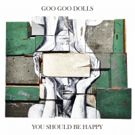 Goo Goo Dolls Announce Release of New EP 'You Should Be Happy'