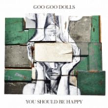 Goo Goo Dolls Announce Release of New EP 'You Should Be Happy'