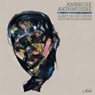 Ambrose Akinmusire Releases Lead Track From 'A Rift In Decorum: Live At The Village…