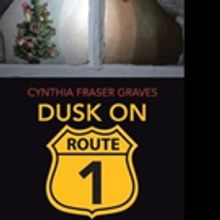 Cynthia Fraser Graves Releases DUSK ON ROUTE 1