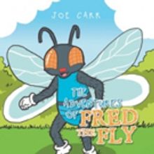 Joe Carr Shares THE ADVENTURES OF FRED THE FLY
