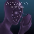 Dreamcar Shares First Single 'Kill For Candy' from Debut Self-Titled Album