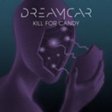 Dreamcar Shares First Single 'Kill For Candy' from Debut Self-Titled Album