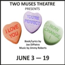 Two Muses Theatre Announces I LOVE YOU, YOU'RE PERFECT, NOW CHANGE