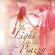 Finger Lakes Musical Theatre Festival Presents THE LIGHT IN THE PIAZZA
