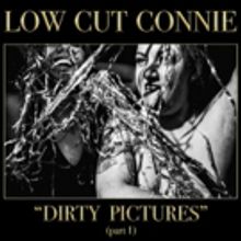 Low Cut Connie Share New Song 'Dirty Water' from New Album 'Dirty Pictures (Part 1)'