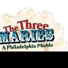 THE THREE MARIES Musical Gets World Premiere from No Attytude Productions