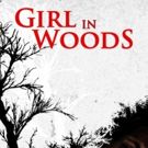 Jeremy Benson's 'Girl in Woods' Starring Juliet Reeves, Charisma Carpenter, Jeremy London Available Nationwide