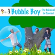 BUBBLE BOY: THE MUSICAL to Play in Concert at the Colony Theatre 10/15/16