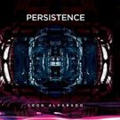 Prog Instrumentalist Leon Alvarado Releases New Film & Single 'Persistence' Today